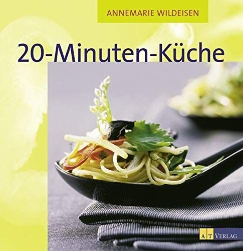Wildeisen, Annemarie und Gabriela Brugger: - 20-Minuten-Küche