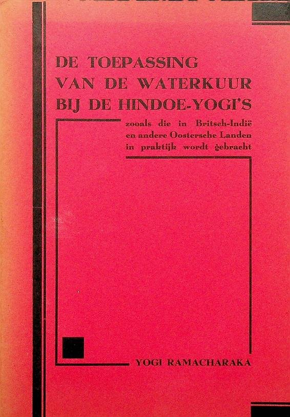 Ramacharaka, Yogi - De toepassing van de waterkuur bij de Hindoe-Yogi's zoals die in Britsch-Indië en andere Oostersche landen in praktijk wordt gebracht