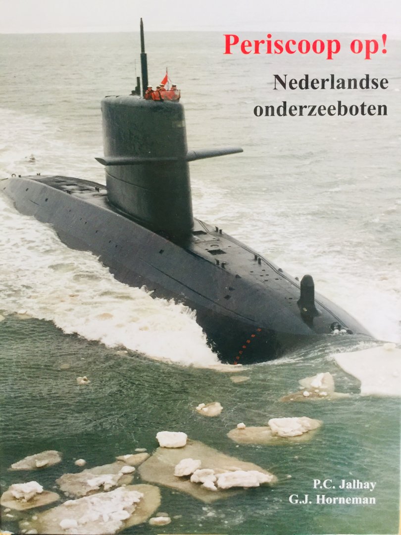 Jalhay, P.C.  Horneman, G.J. - Periscoop op ! Nederlandse onderzeeboten.