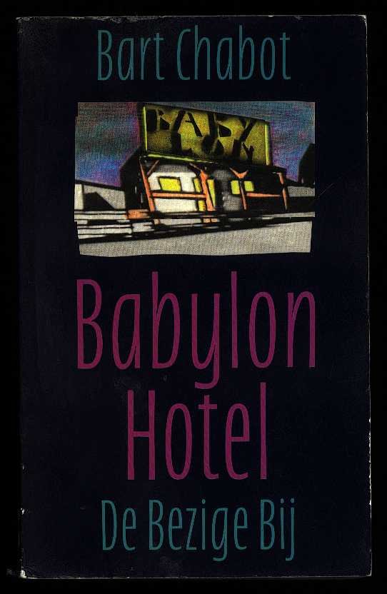 Chabot, Bart - Babylon Hotel