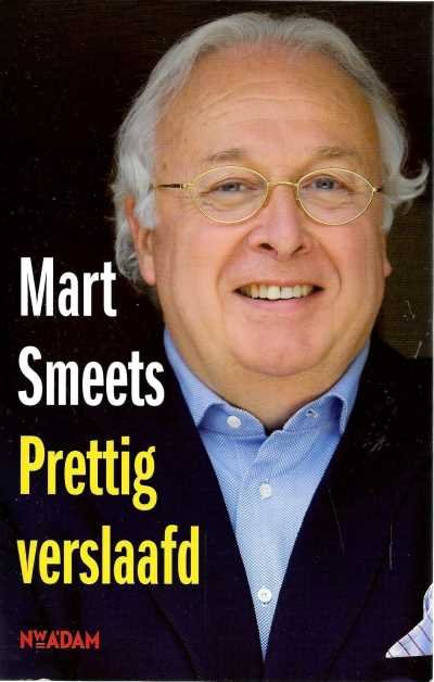 Mart Smeets - Prettig verslaafd