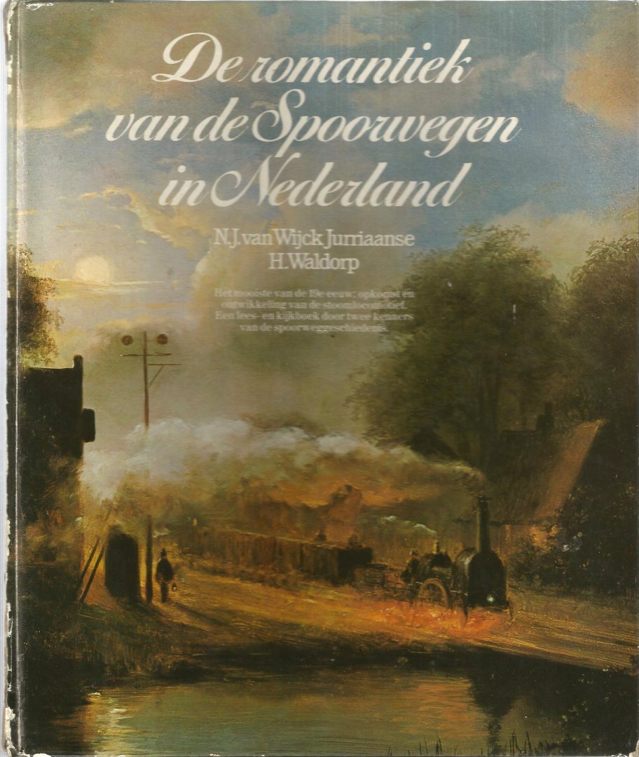 Wyck Jurriaanse en H. Waldorp - Romantiek spoorwegen in nederl / druk 1