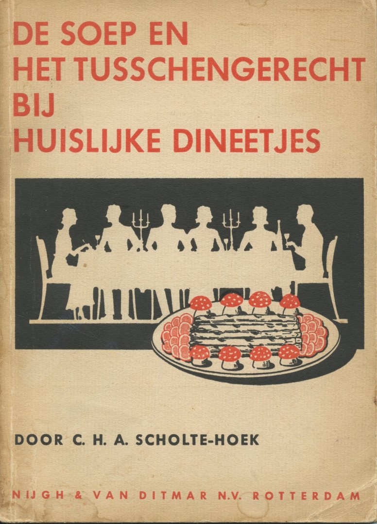 Scholte-Hoek, C.H.A. - De soep en het tusschengerecht bij huislijke dineetjes