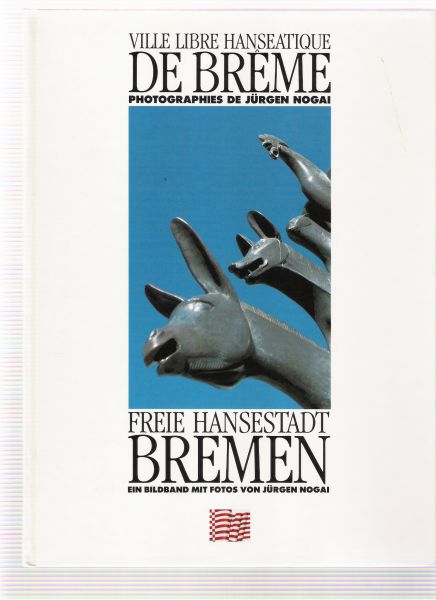 pientka, rolf ( gestaltung ) - freie hansestadt bremen ein bildband mit foto,s von jurgen nogai