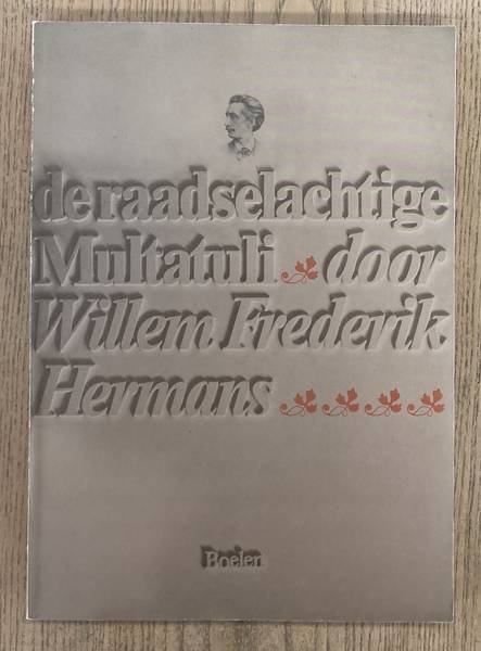 HERMANS, WILLEM FREDERIK. - De raadselachtige Multatuli.