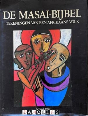 Katharina Gabriela Kraus, Gabriele Miller, R. J. ten Have - De Masai-bijbel. Tekeningen van een Afrikaans volk