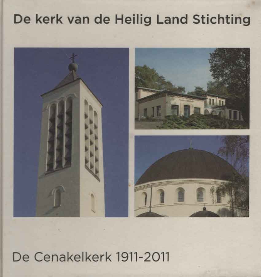Beke, Jos e.a. - De kerk van de Heilig Land Stichting. De Cenakelkerk 1911 - 2011
