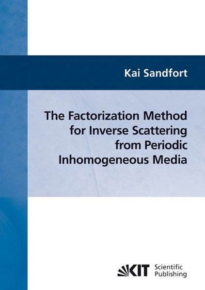 Sandfort, Kai: - The factorization method for inverse scattering from periodic inhomogeneous media