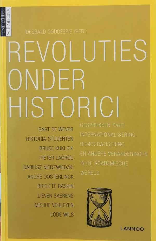DE WEVER Bart, SAERENS Lieven, WILS Lode, e.a. - Revoluties onder historici - gesprekken over internationalisering, democratisering en andere veranderingen in de academische wereld