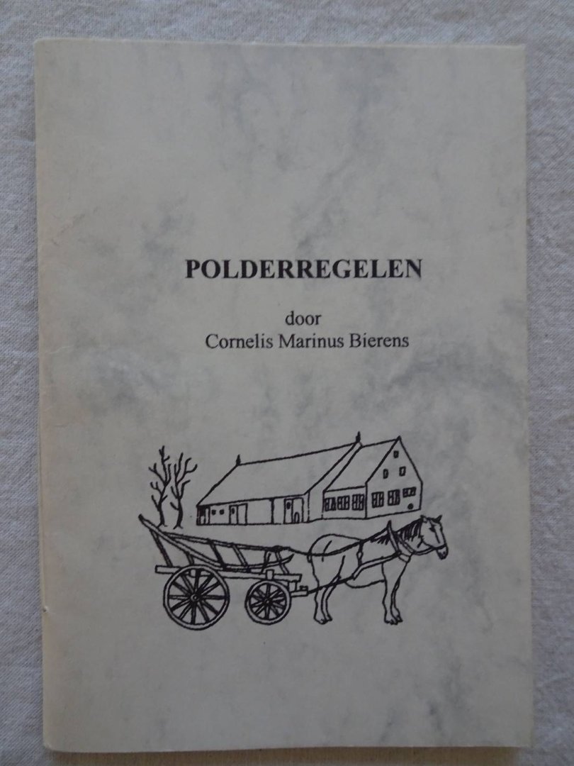 Bierens, Cornelis Marinus. - Polderregelen.