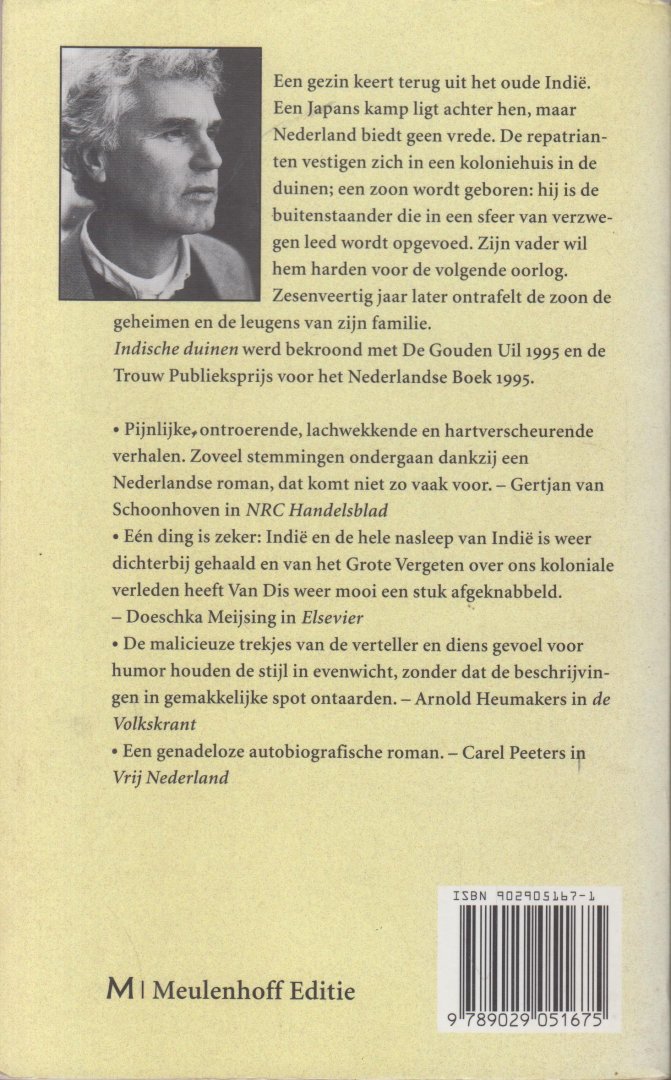 Dis (Bergen aan Zee, 16 December 1946), Adriaan van - Indische duinen. Een gezin keert terug uit het oude Indië. Een Japans kamp ligt achter hen, bij zijn zoektocht naar zijn wortels leert de zoon uit een Indisch repatriantengezin zijn familie waarderen.