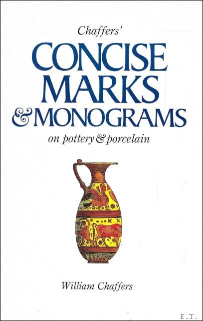 William Chaffers, Frederick Litchfield - Chaffers' Concise Marks & Monograms on Pottery & Porcelain
