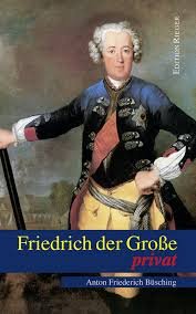 Büsching, Anton F. - Friedrich der Grosse privat