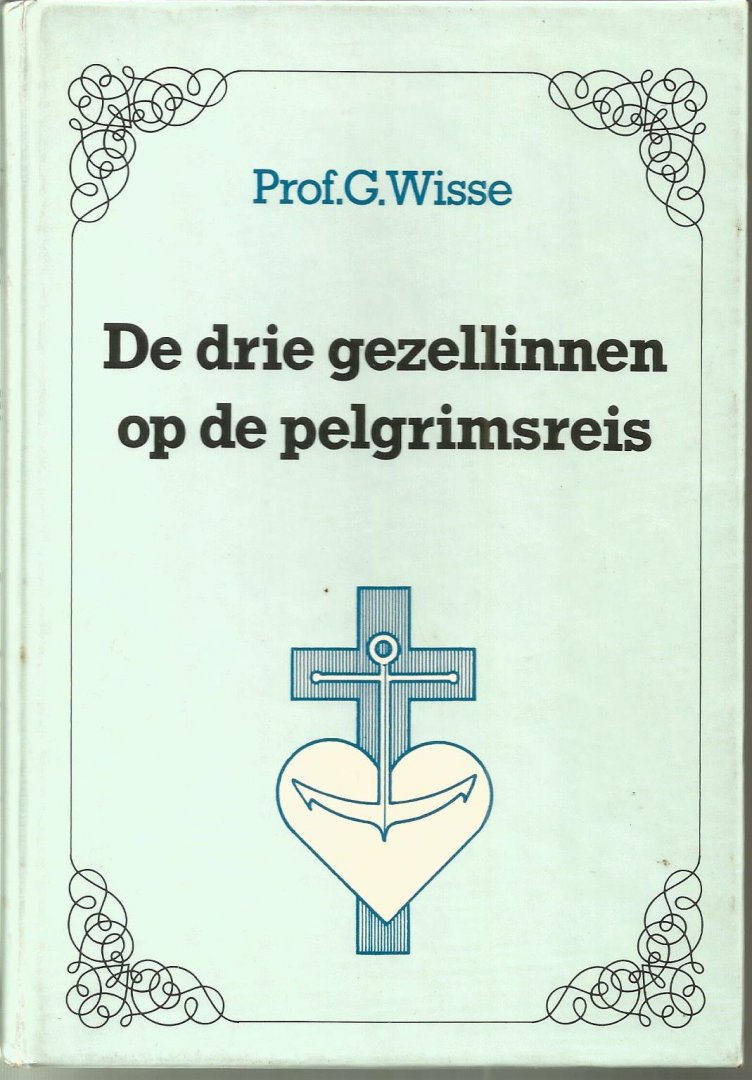 Wisse  prof. dr. G. - Drie gezellinnen op de pelgrimsreis / druk 2