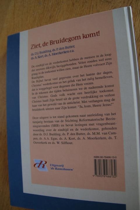 Budding, ds. D.J.; ds. P. den Butter; ds. A. Kort; ds. A. Moerkerken e.a. - Ziet, de bruidegom komt !