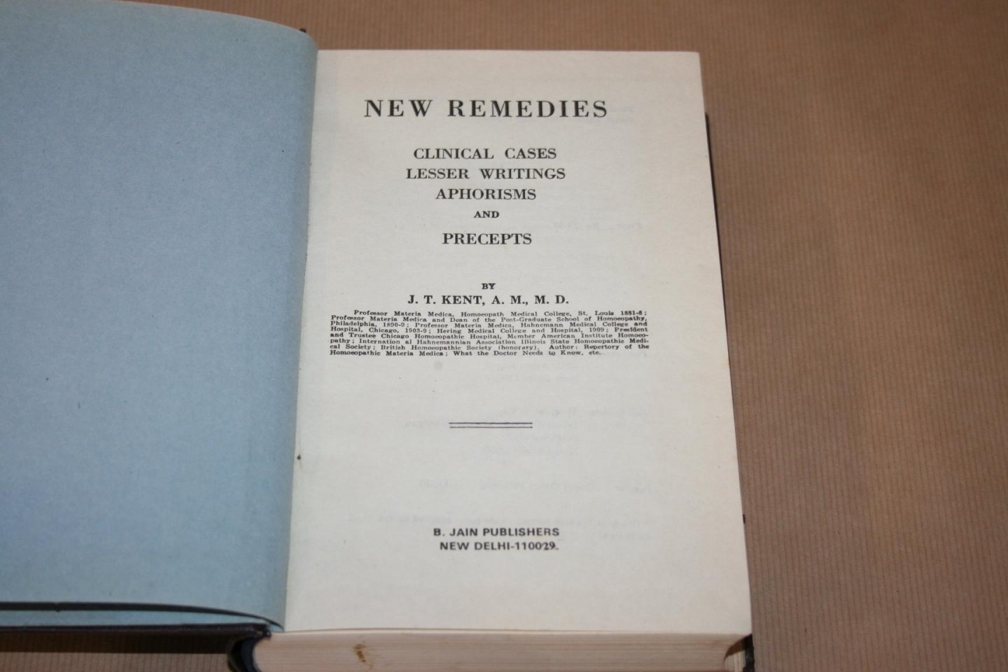 J.T. Kent - New Remedies   --  Clinical cases, lesser writings, aphorisms and precepts