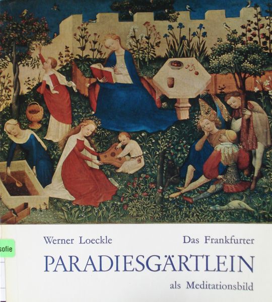 Loeckle, Werner - Das Frankfurter Paradiesgärtlein als Meditationsbild