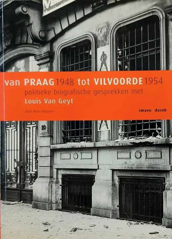 MEYNEN Alain - Van Praag 1948 tot Vilvoorde 1954 - politieke biografische gesprekken met Louis Van Geyt