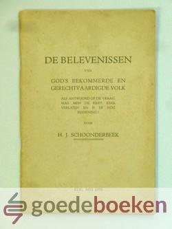 Schoonderbeek, H.J. - De belevenissen van Gods bekommerde en gerechtvaardigde volk --- Als antwoord op de vraag, mag men de Herv. Kerk verlaten en is er nog bediening?