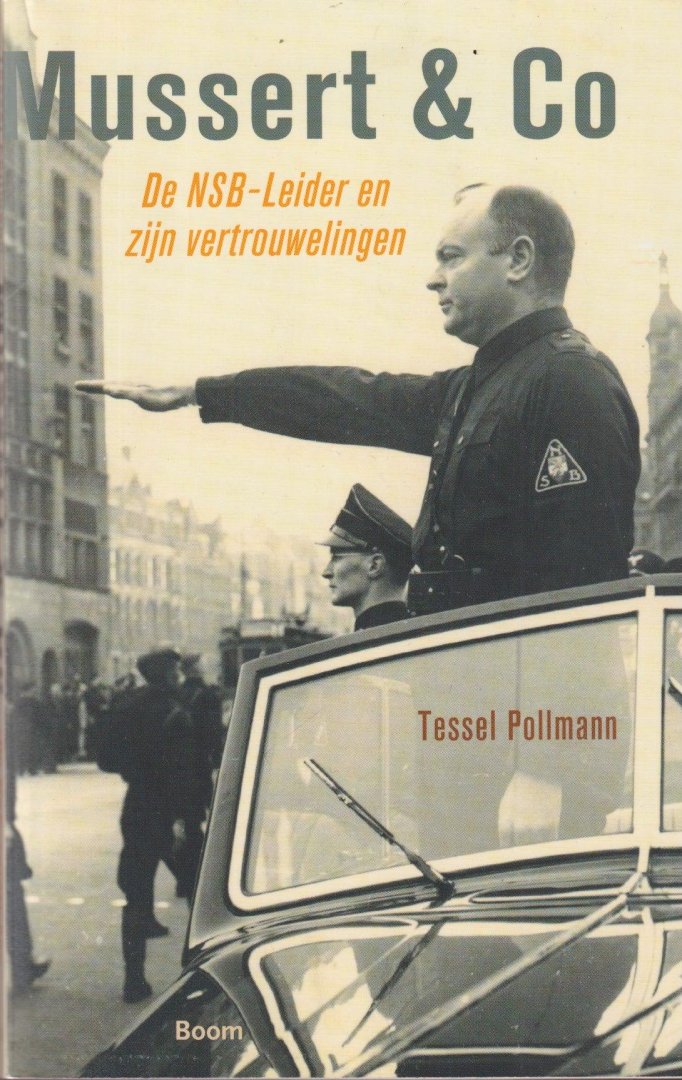 Pollmann, Tessel - Mussert & Co. De NSB-Leider en zijn vertrouwelingen