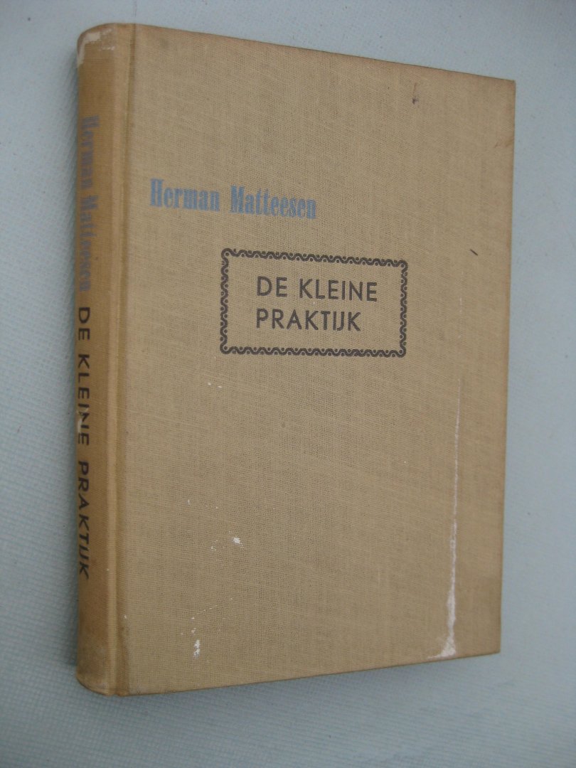 Matteesen, Herman - De kleine praktijk. Episode uit het leven van Dr Johannes Sluuter geneesheer te Amsterdam.