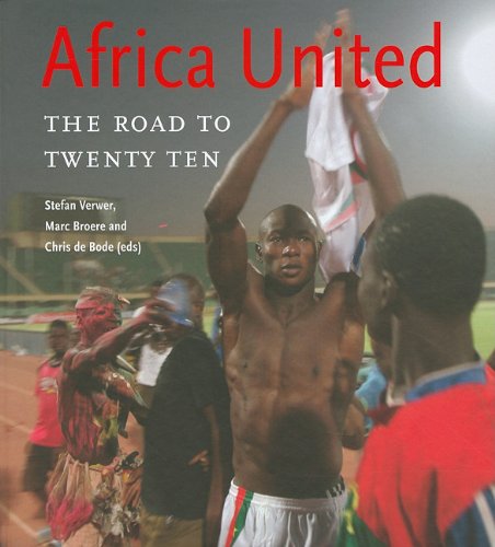 Stefan Verwer, Marc Broere, Chris de Bode - Africa United: The Road to Twenty Ten