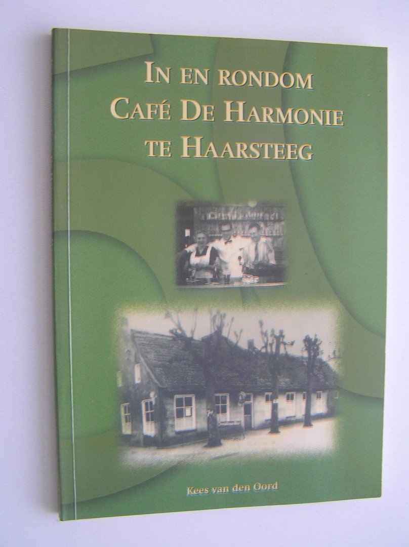 Oord van de Kees - In en rondom café  De Harmonie te Haarsteeg