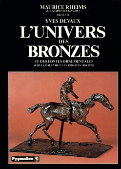 Devaux, Yves - L'univers des bronzes et des fontes ornementales: Chefs-d'oeuvre et curiosites, 1850-1920
