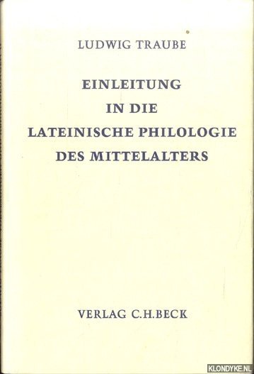 Traube, Ludwig - Einleitung in die lateinische Philologie des Mittelalters