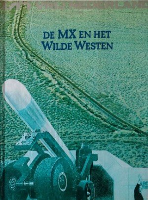 Freke Vuijst.  Fotografie: Tana Ross - De MX en het Wilde Westen Als die raketten hier komen, zijn we het eerste doelwit voor de Russen