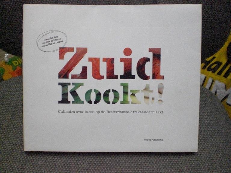 Vette, I. de, Wijngaarden, M. van, Neele, M. - Zuid Kookt ! / culinaire avonturen op de Rotterdamse Afrikaandermarkt