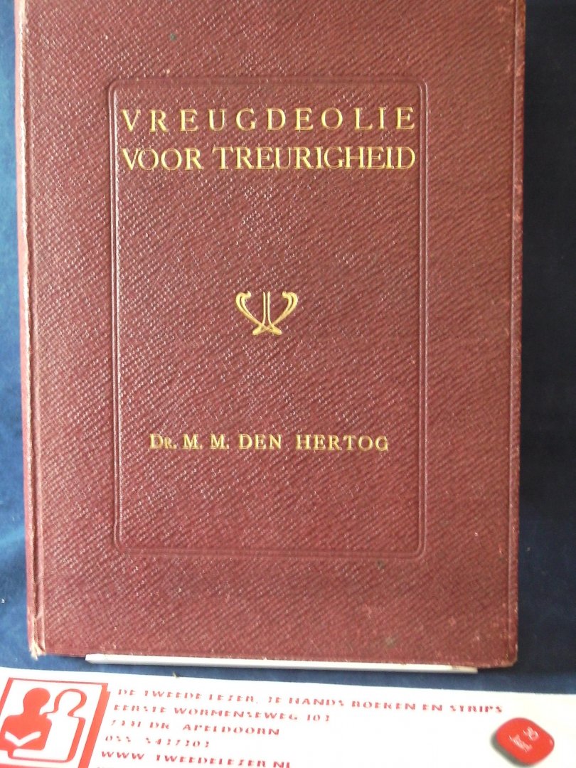 Hertog, M.M. Den - Vreugdeolie voor treurigheid  ;  korte overdenkingen