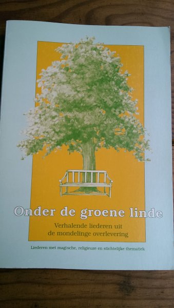 Doornbosch, Ate (verzameld door) - Onder de groene linde. Verhalende liederen uit de mondelinge overlevering. Deel 1 Liederen met magische, religieuze en stichtelijke thematiek