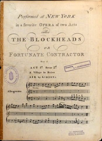 Anonym: - Performed at New York in a favorite Opera of two acts called The blockheads or Fortunate contractor. Act 1st. Scene 2d. A village in ruins. Air by Liberta