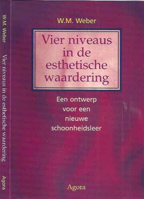 Weber, W. M. - Vier Niveaus In De Esthetische Waardering: Een ontwerp voor een nieuwe schoonheidsleer.