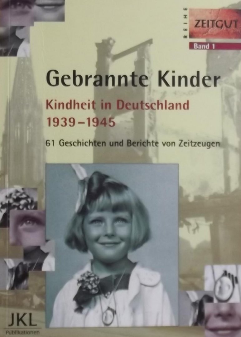 Jürgen Kleindienst. (samengesteld. - Gebrannte Kinder. Kindheit in Deutschland 1939 - 1945. 2 delen