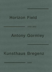 Gormley, Antony. - Anthony Gormley (2009) / Horizon Field (2010-2012)