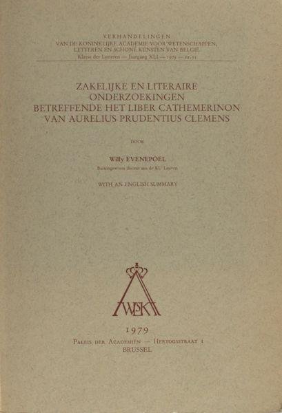 Evenpoel, Willy. - Zakelijke en literaire onderzoekingen betreffende het Liber Cathemerinon van Aurelius Prudentius Clement.
