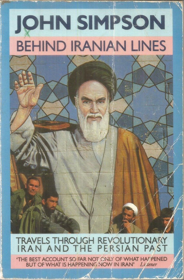 Simpson, John - Behind Iranian lines - travels through revolutionary Iran and the Persian past