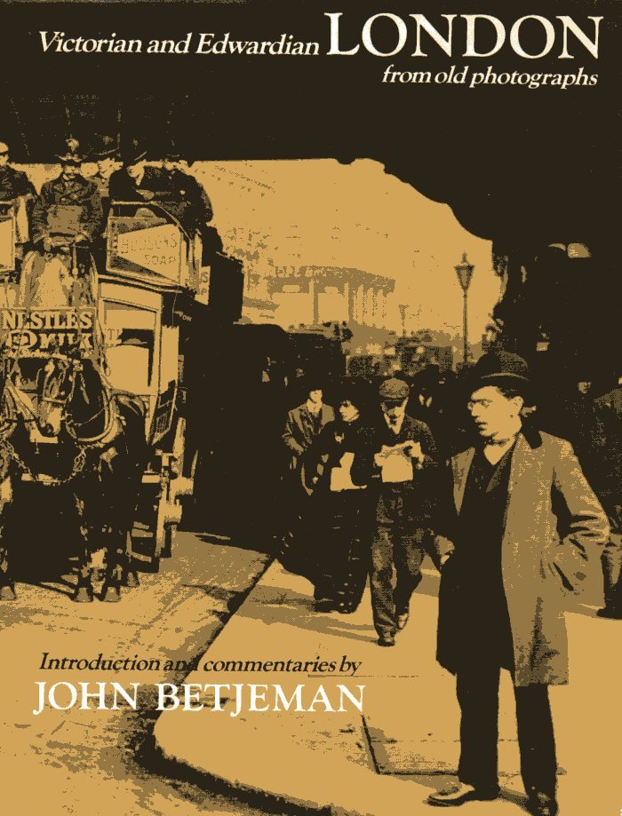 Betjeman, John - Victorian and Edwardian London from old photographs
