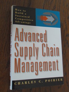 Poirier, Charles C. - Advanced Supply Chain Management. How to Build a Sustained Competitive Advantage