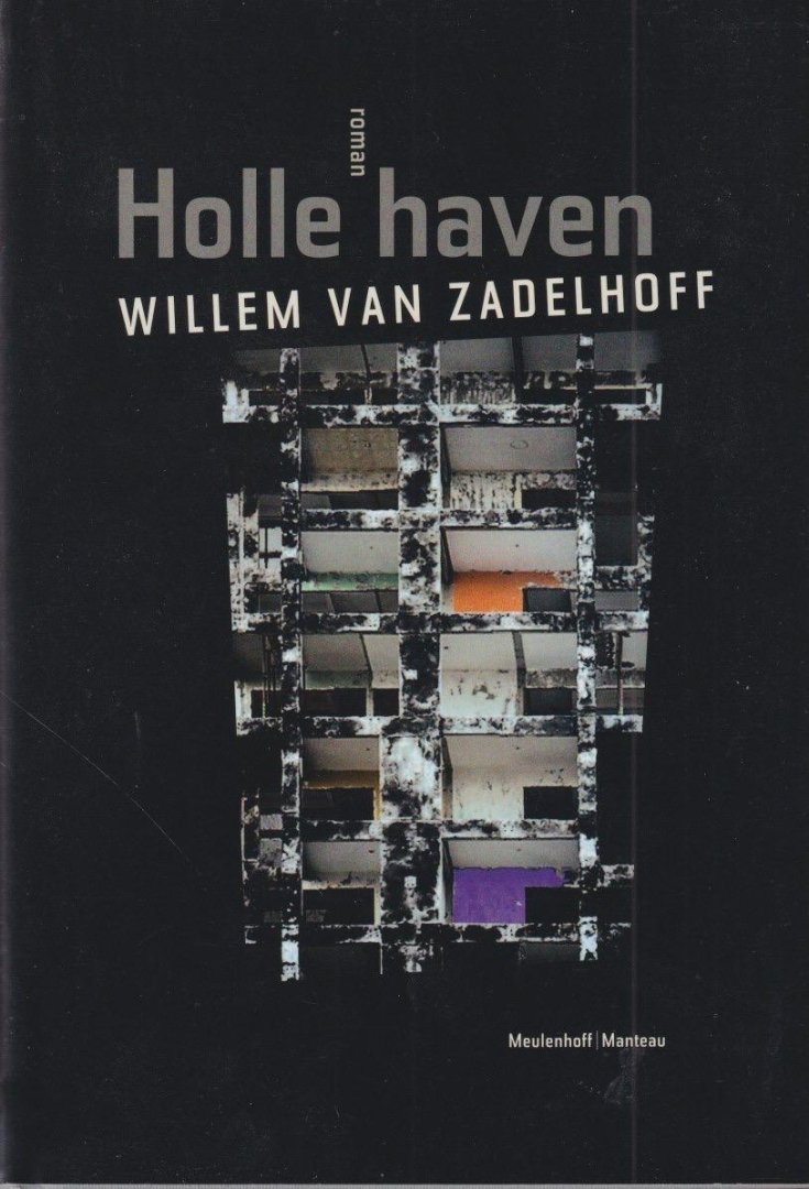 Zadelhoff, Willem van - Holle haven: Roman