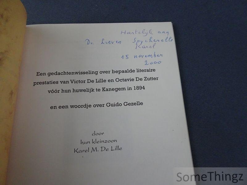 de Lille, Karel M. - Een gedachtenwisseling over bepaalde literaire prestaties van Victor De Lille en Octavie De Zutter voor hun huwelijk te Kanegem in 1894, en een woordje over Guido Gezelle, door hun kleinzoon Karel M. De Lille, Ieper, 1999
