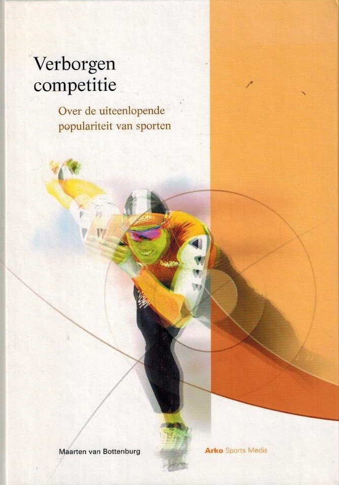 BOTTENBURG, MAARTEN VAN e.a. - Verborgen competitie -Over de uiteenlopende populariteit van sporten