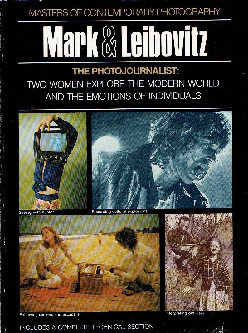 MARCUS, Adrienne [Text] - The Photojournalist: Mary Ellen Mark & Annie Leibovitz - [Two women explore the modern world and the emotions of individuals - Includes a complete technical section].