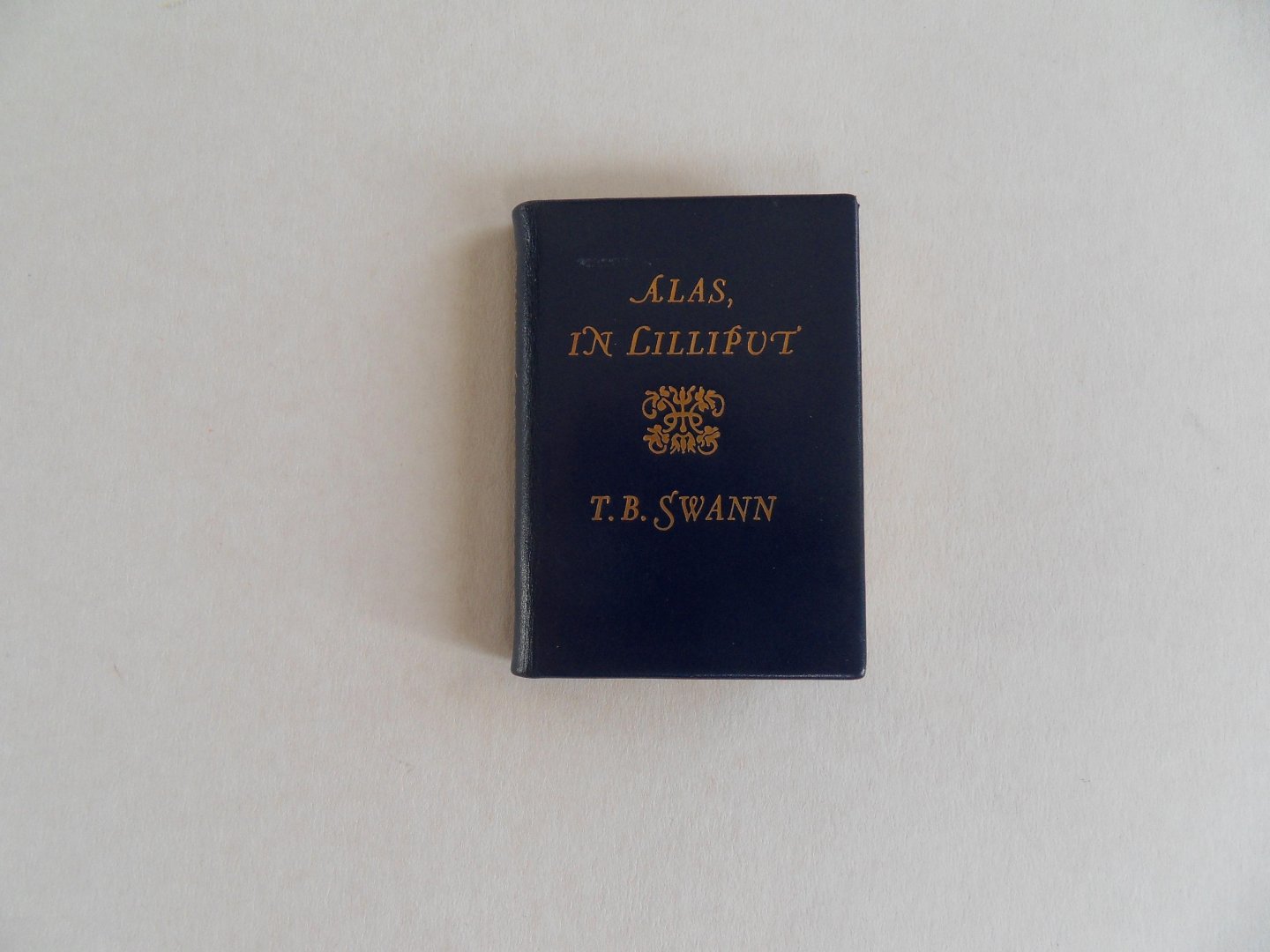 Swann, Thomas Burnett. - Alas, in Lilliput. - Lilliputian Lyrics. [ Oplage van 500 exemplaren - 500 copies only ].