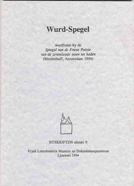 Sienstra, Andrys. (redactie). - Wurd-Spegel: Wurdlisten by de "Spiegel van de Friese poëzie van de zeventiende eeuw tot heden." (Meulenhoff: Amsterdam, 1994).