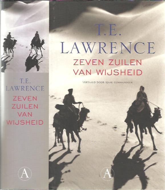 LAWRENCE, T.E. - Zeven zuilen van wijsheid. Een triomf. Vertaald en toegelicht door Sjaak Commandeur. Met een nawoord van Guus Kuijer.