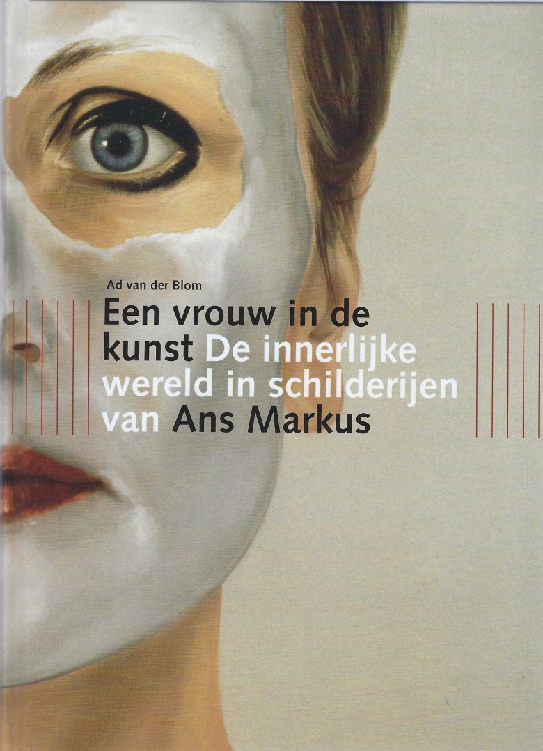 Blom, A. van der - Vrouw in de kunst van Ans Markus / de innerlijke wereld in haar schilderijen