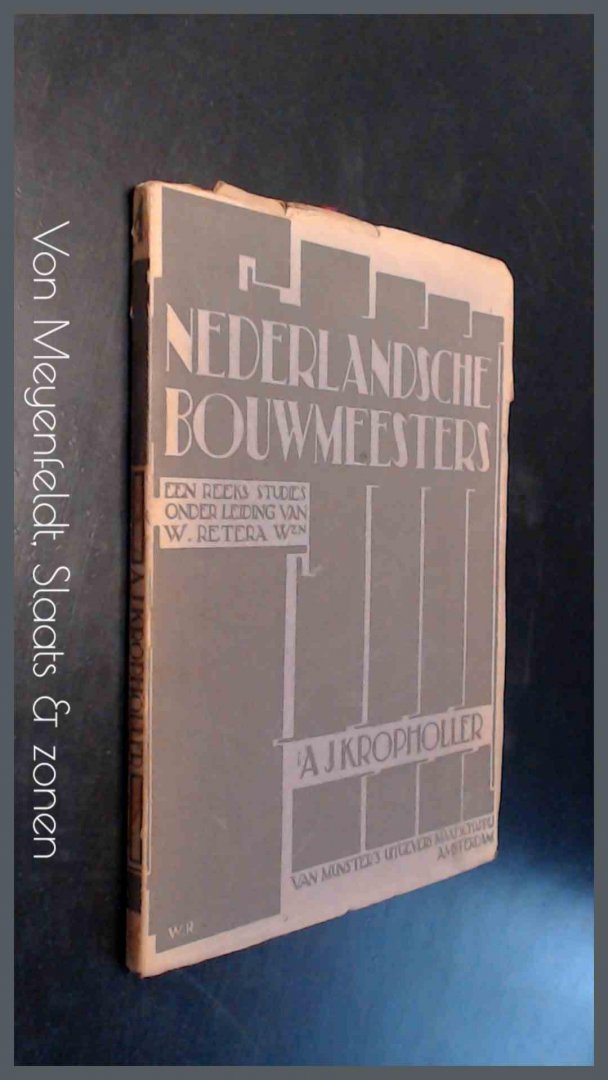 Retera, W. (red) - Nederlandsche Bouwmeesters - A. J. Kropholler